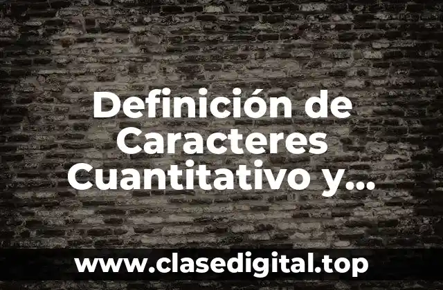 Definición de Caracteres Cuantitativo y Cualitativo en Estadística