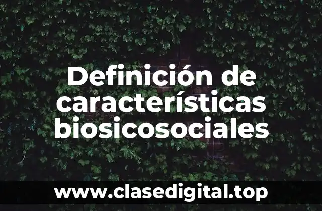 Definición de características biosicosociales