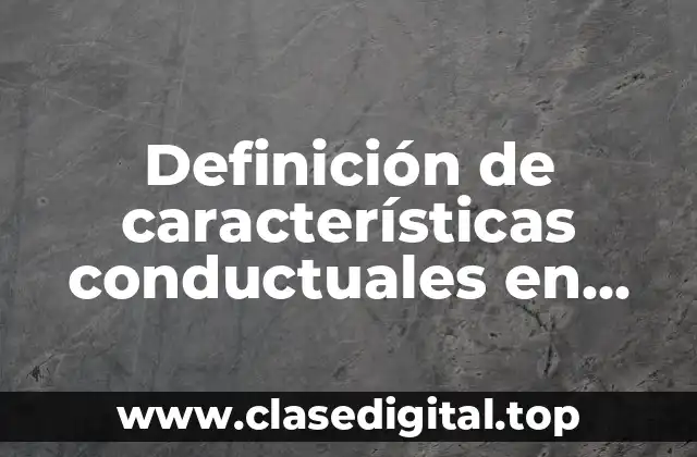 Definición de características conductuales en niños de primaria