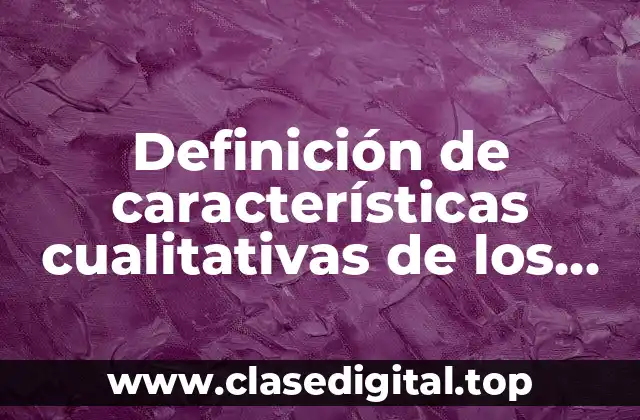 Definición técnica de características cualitativas de los estados financieros