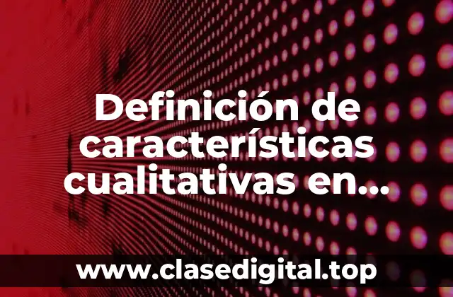 Definición de características cualitativas en contabilidad