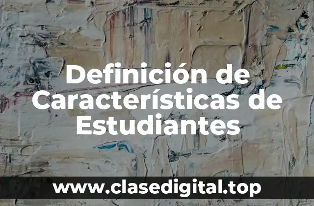 Definición de Características de Estudiantes