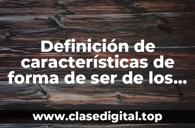 Ejemplos de características de forma de ser de los adolescentes