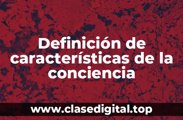 Definición de características de la conciencia
