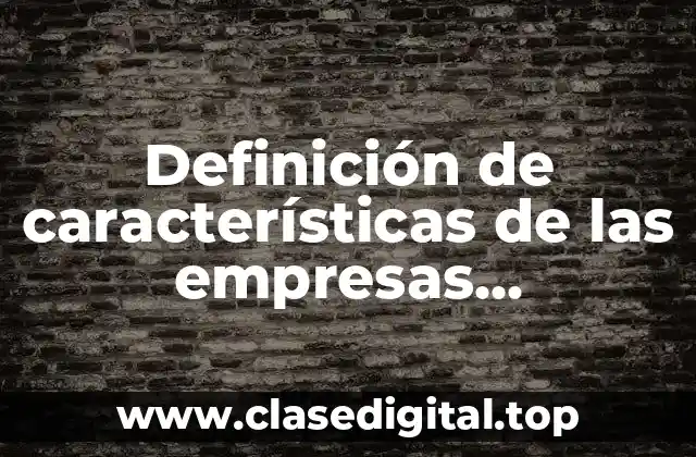 Definición de características de las empresas socialmente responsables