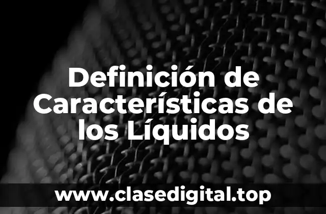 Definición de Características de los Líquidos