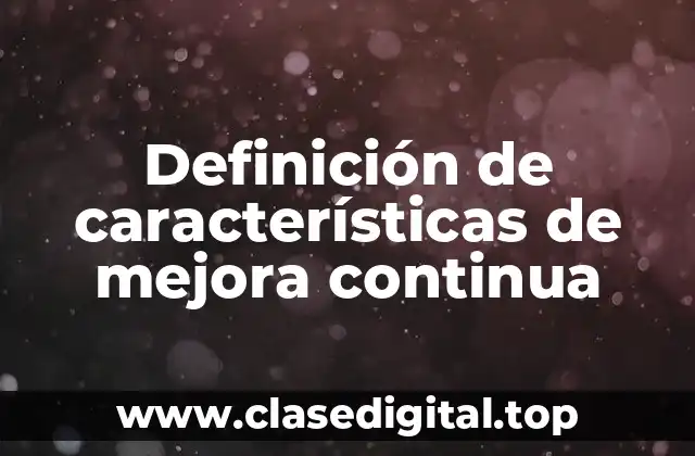 Definición de características de mejora continua