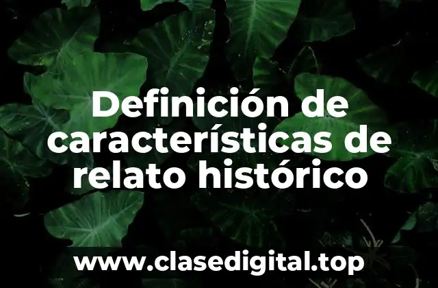 Definición de características de relato histórico