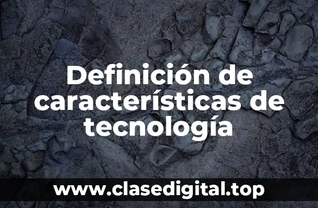 Definición de características de tecnología
