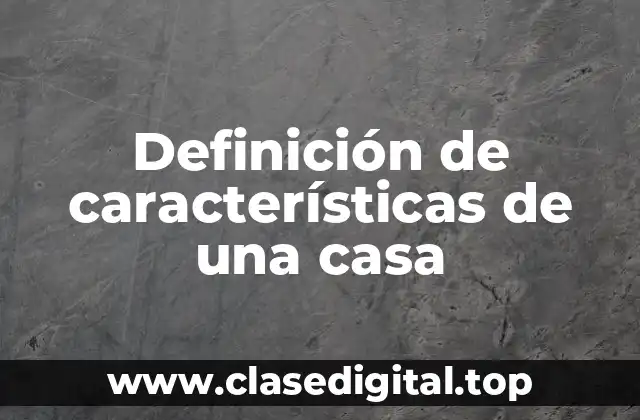 Definición de características de una casa