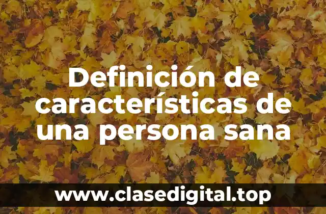 Ejemplos de características de una persona sana