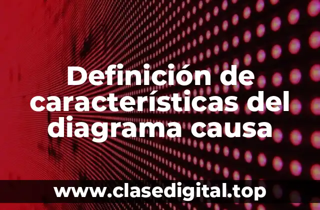 Definición de características del diagrama causa