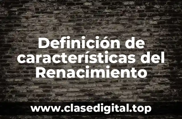 Definición de características del Renacimiento