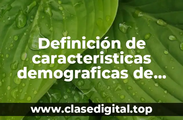 Definición de caracteristicas demograficas de Mexico