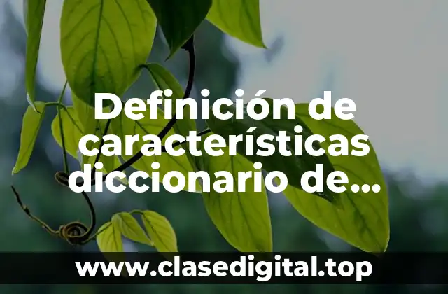Definición de características diccionario de lengua española