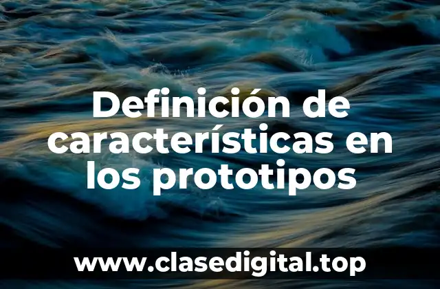 Definición de características en los prototipos