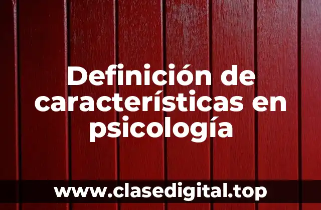 Definición de características en psicología