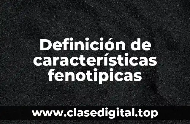 Definición de características fenotipicas