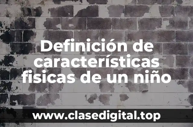 Definición de características fisicas de un niño