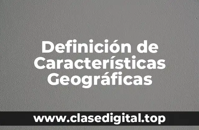 Definición de Características Geográficas