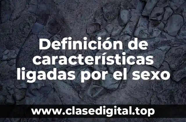 Definición de características ligadas por el sexo