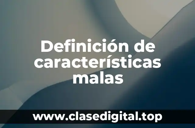 Definición de características malas