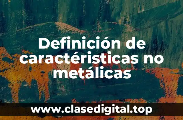 Definición de caractéristicas no metálicas