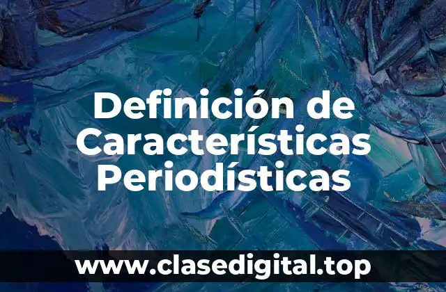 Definición de Características Periodísticas