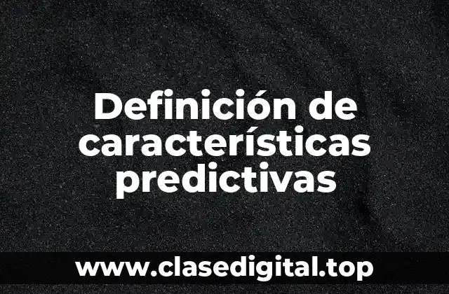 Ejemplos de características predictivas