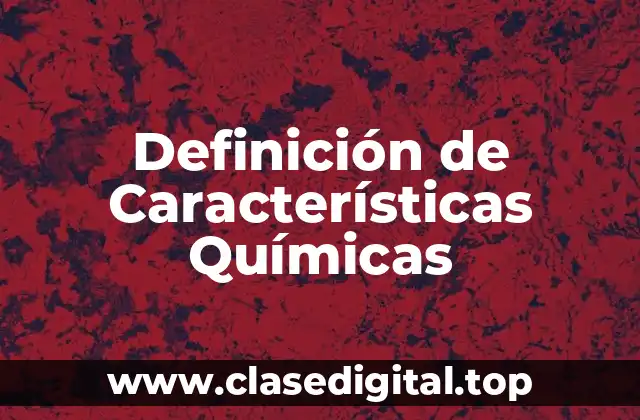 Definición de Características Químicas