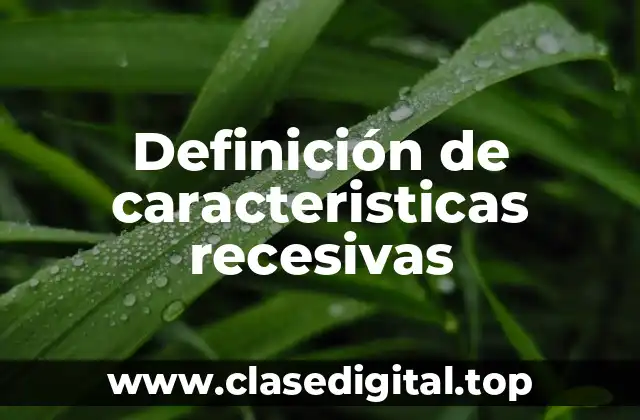 Definición de caracteristicas recesivas
