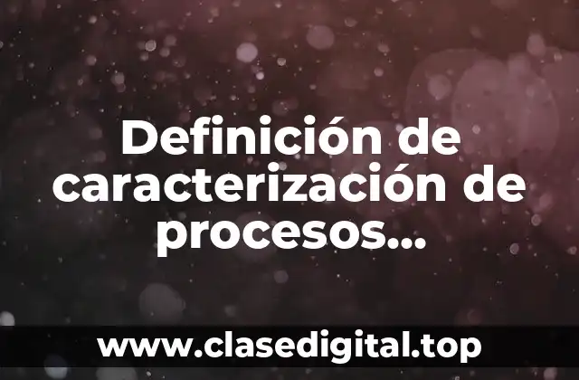 Ejemplos de caracterización de procesos estratégicos