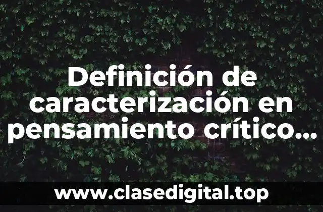 Definición de caracterización en pensamiento crítico y creativo