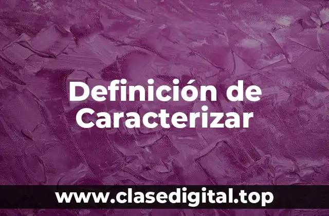 Definición de Caracterizar