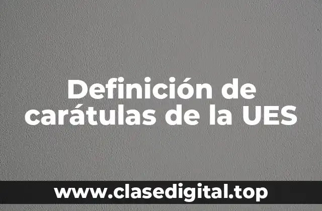 Definición de carátulas de la UES