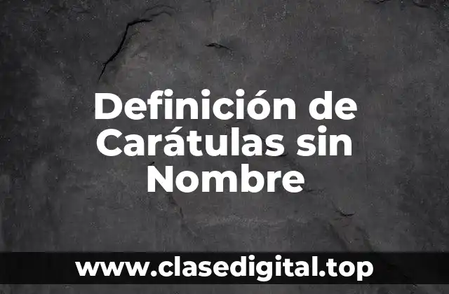 Definición de Carátulas sin Nombre