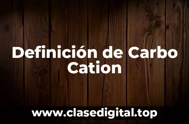 Definición de Carbo Cation