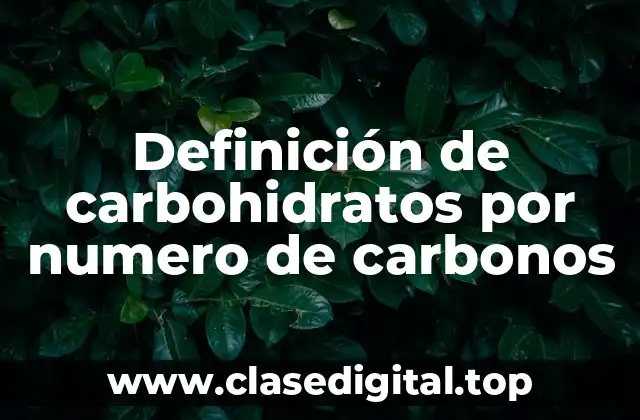 Definición de carbohidratos por numero de carbonos