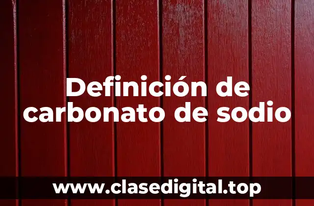 Definición de carbonato de sodio