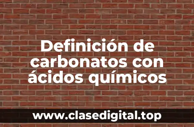 Ejemplos de carbonatos con ácidos químicos