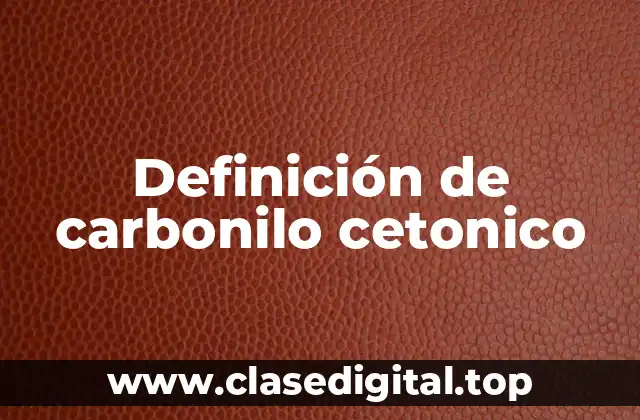 Ejemplos de carbonilo cetonico