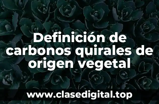 Definición de carbonos quirales de origen vegetal