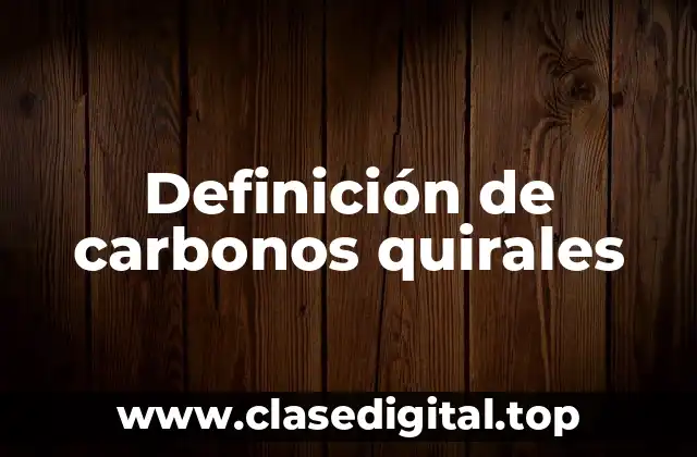 Definición de carbonos quirales