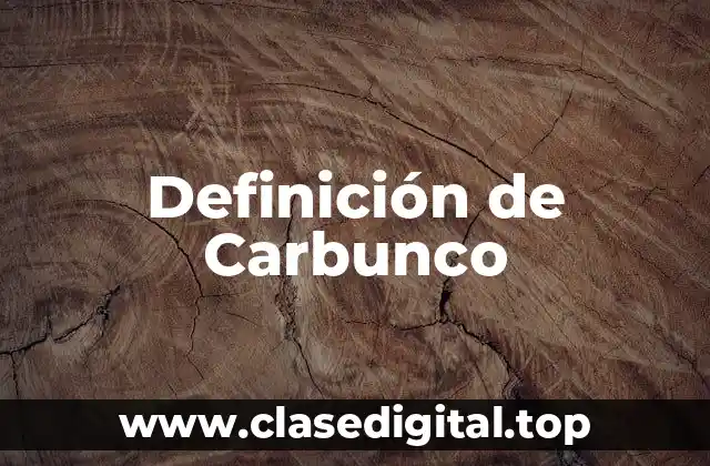Definición técnica de Carbunco