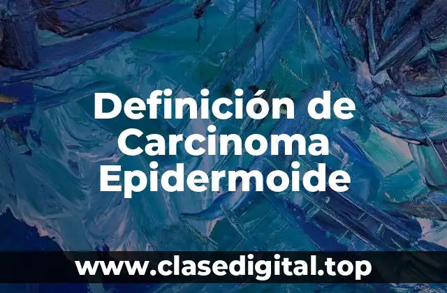 Definición de Carcinoma Epidermoide