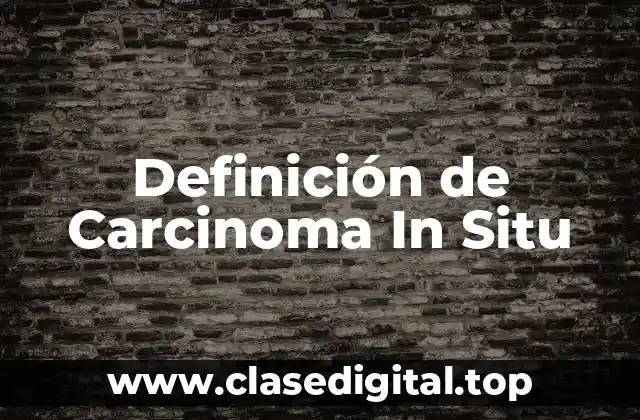 Definición de Carcinoma In Situ