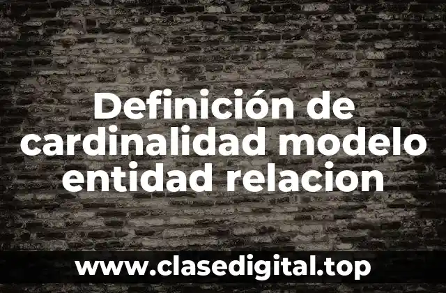 Ejemplos de cardinalidad modelo entidad relacion
