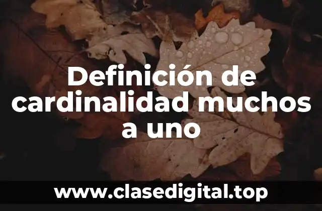 Ejemplos de cardinalidad muchos a uno