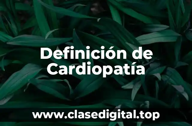 Definición de Cardiopatía