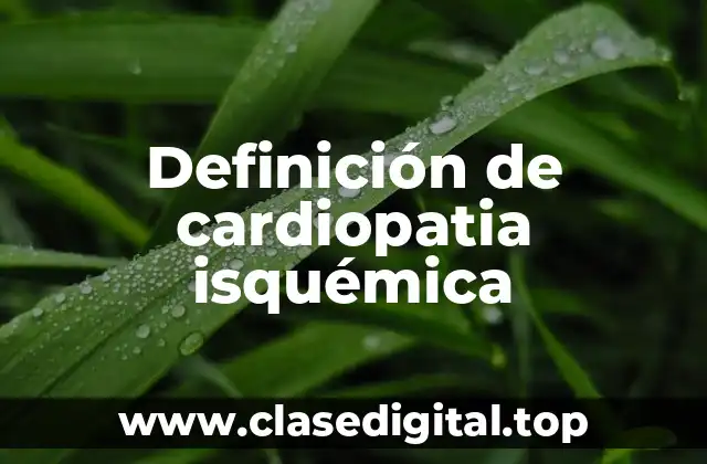 Definición de cardiopatia isquémica